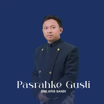 Pasrahke Gusti by Dwi Aris Sandi