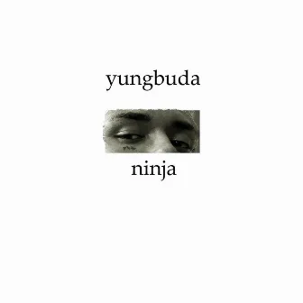 Ninja by Yung Buda