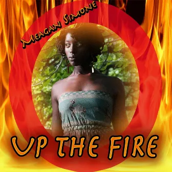 Up the Fire (Fire) by Meagan Simone