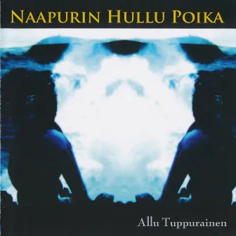 Naapurin hullu poika by Allu Tuppurainen