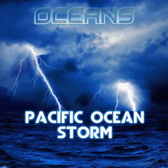 Pacific Ocean Storm by Oceans