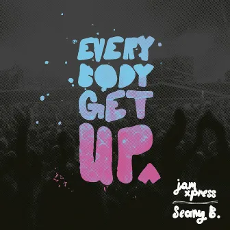 Everybody Get Up (Bombs Away Remix) by Jam Xpress