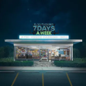 7 Days A Week by El Solito Dolores