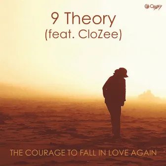 The Courage To Fall In Love Again (feat. CloZee) by 9 Theory