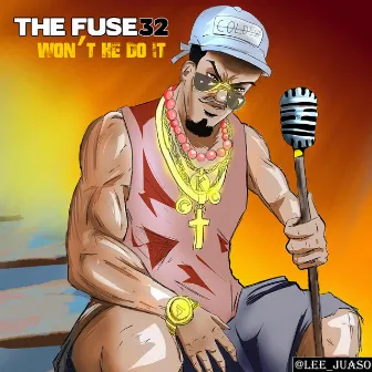 Won't He Do It by The Fuse 32