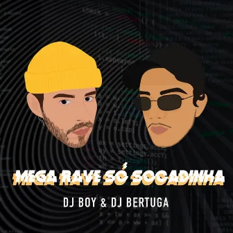 Mega Rave Só Socadinha by DJ Bertuga