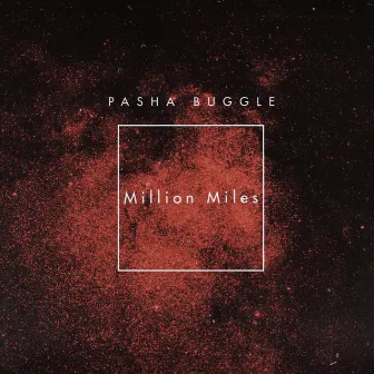 Million Miles by Pasha Buggle