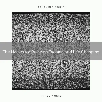 The Noises for Relaxing Dreams and Life Changing by Deep Brown Noise