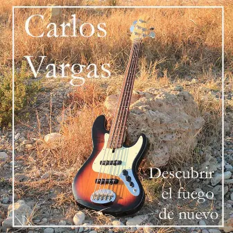 Descubrir el Fuego de Nuevo by Carlos Vargas