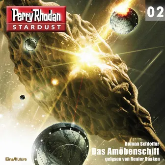 Das Amöbenschiff [Perry Rhodan - Stardust 2 (Ungekürzt)] by Roman Schleifer