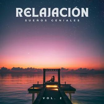 Relajación: Sueños Geniales Vol. 2 by Ir a dormir rápido