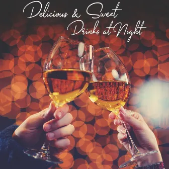 Delicious & Sweet Drinks at Night: Sensual Time Spent with a Loved One, Romantic Jazz Melodies for an Unforgettable Meeting, Relaxing Jazz Melodies, Shared Pleasure by Lovely Heart Zone