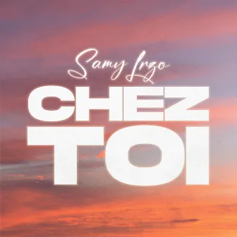 Chez toi by Samy Lrzo