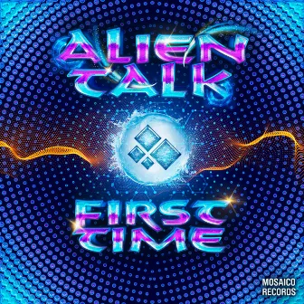 First Time by Alien Talk