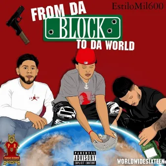 From da Block To da World by Estilo Mil600