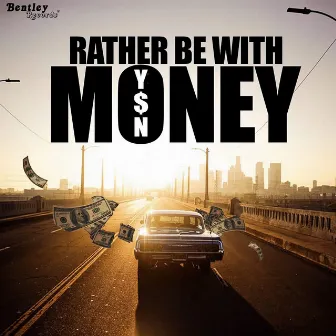 Rather Be with Money by Y$N