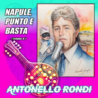 Napule, punto e basta, Vol. 6 by Antonello Rondi