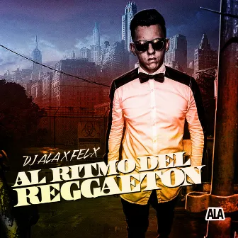 Al Ritmo del Reggaeton by DJ Ala