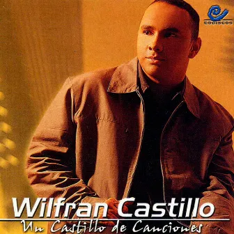 Un Castillo De Canciones by Wilfran Castillo