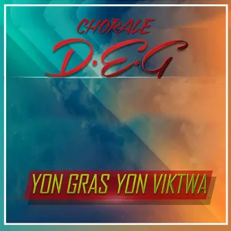 Yon gras yon viktwa by Chorale Deg