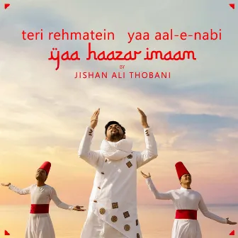 Teri Rehmatein Yaa Aal-E-Nabi Yaa Haazar Imaam by Jishan Ali Thobani