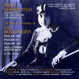 The Religious Hymns of Lili Boulanger: Psaumes Nos. 130, 24, 129, Vieille prière bouddhique & Pie Jesu by Lili Boulanger