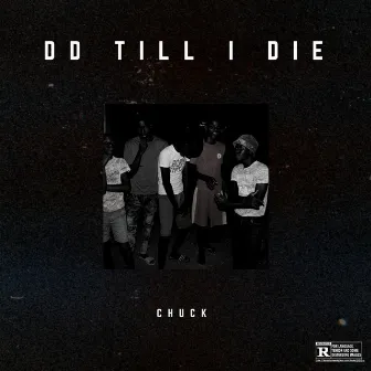 DD Till I Die by Chuck Da Gangsta