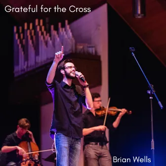 Grateful for the Cross by Brian Wells