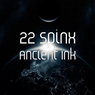 Ancient Ink by 22 Spinx