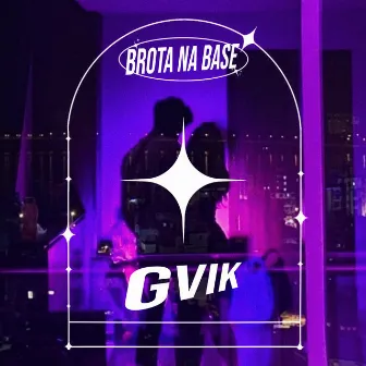 Brota na Base by GVIK