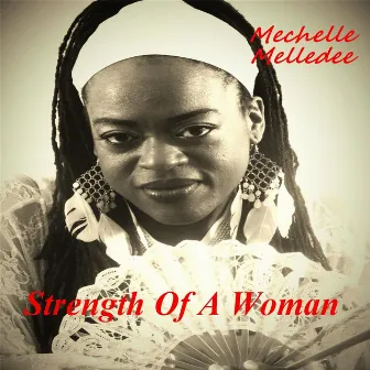 Strength of a Woman by Mechelle Melledee