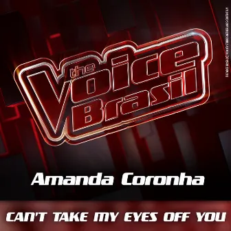 Can't Take My Eyes Off You (Ao Vivo) by Amanda Coronha