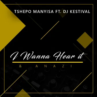 I Wanna Hear It by Tshepo Manyisa