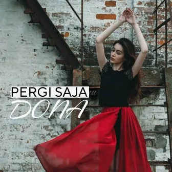 PERGI SAJA by Dona