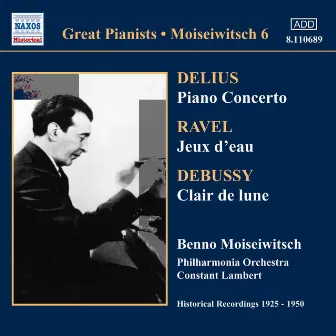 Delius: Piano Concerto / Ravel: Jeux D'Eau (Moiseiwitsch, Vol. 6) (1925-1950) by Constant Lambert