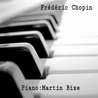 Frederic Chopin Piano: Martin Bize by Martín Bize