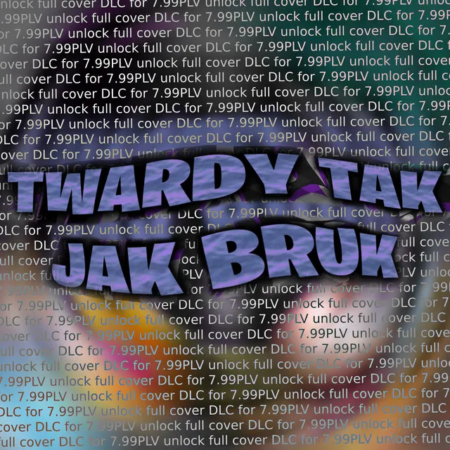 TWARDY TAK JAK BRUK