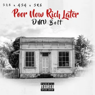 Poor Now Rich Later by DMV Bolt