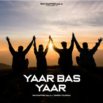 Yaar Bas Yaar by Ravi Rapper Aala