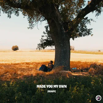 Made You My Own (Ready - Country Version) by MILLO