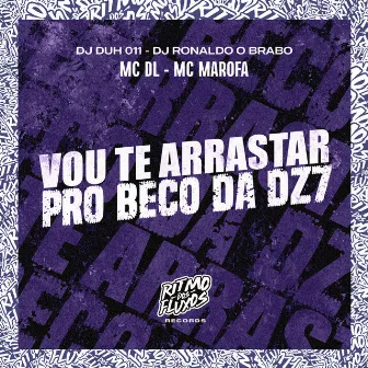 Vou Te Arrastar pro Beco da Dz7 by Mc DL