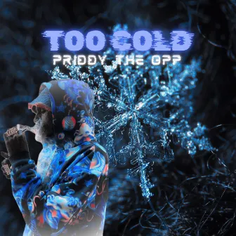 Too Cold by Priddy the Opp