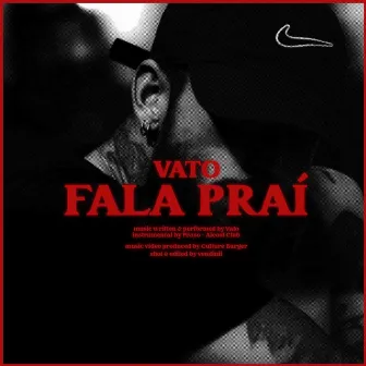 FALA PRAÍ by VATO