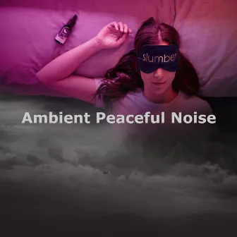 Ambient Peaceful Noise by Música Tranquila para Bares