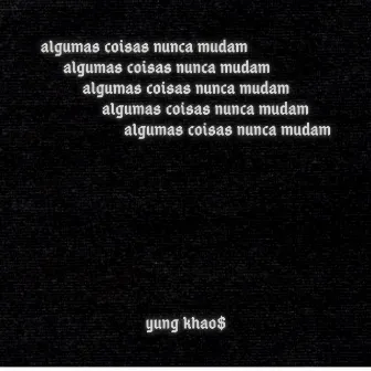 Algumas Coisas Nunca Mudam by Yung Khao$