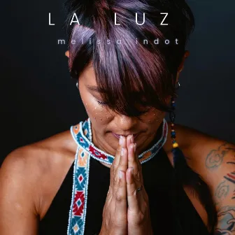 La Luz by Melissa Indot