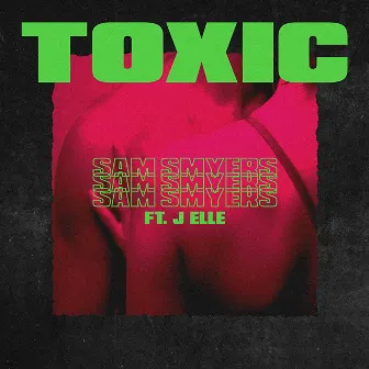 Toxic by Sam Smyers