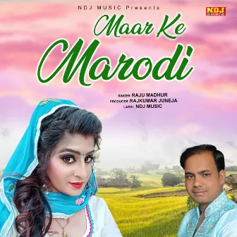 Maar Ke Marodi by Raju Madhur