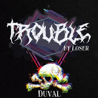 trouble by Duval