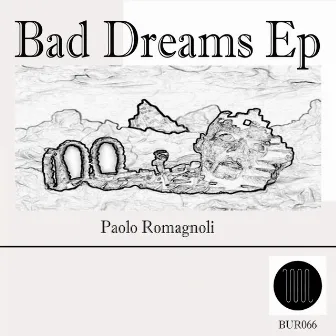 Bad Dreams Ep by Paolo Romagnoli